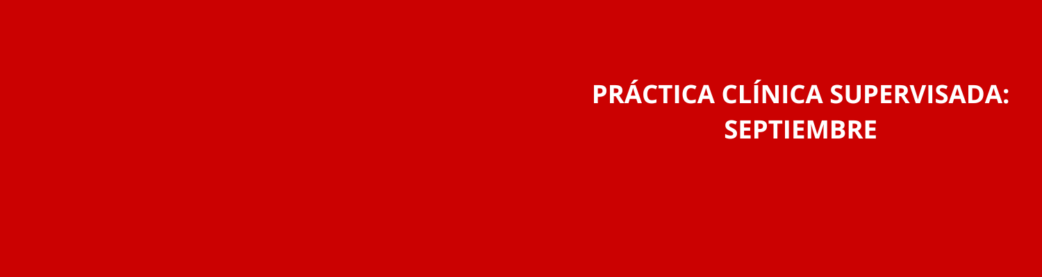 PRÁCTICA CLÍNICA SUPERVISADA - SEPTIEMBRE